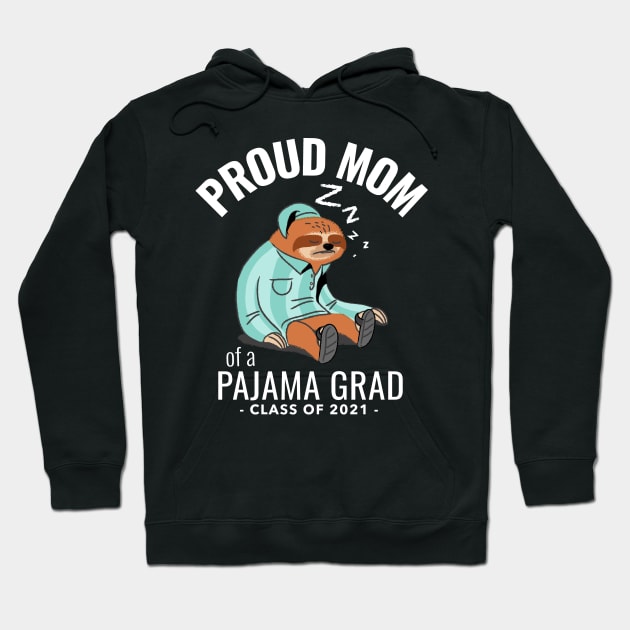 Proud Mom of a Pajama Grad 2021 Hoodie by Etopix